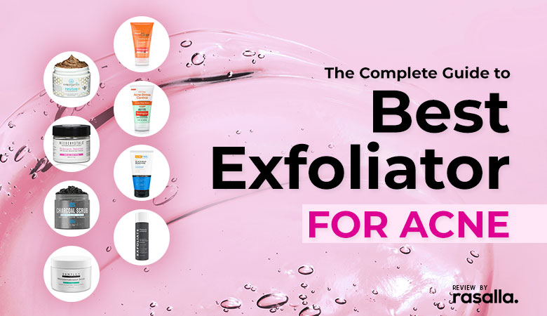 Best Exfoliator For Acne Reviews &Amp; Buyer