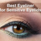 Top 11 Best Eyeliner for Sensitive Eyelids Review 2021