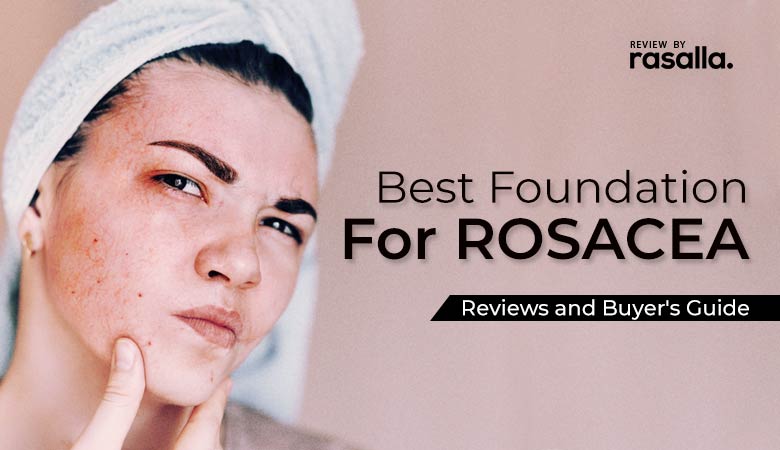 Best Foundation For Rosacea Review