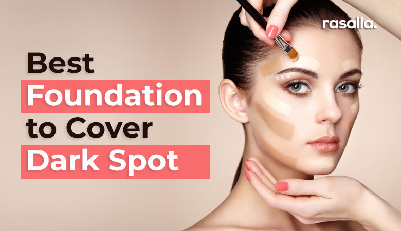 Best Foundation To Cover Dark Spot Review &Amp; Buyer