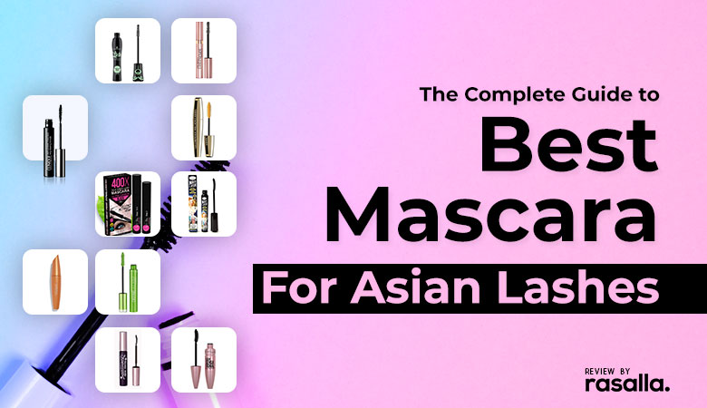 Best Mascara For Asian Lashes Reviews And Buyer