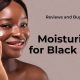 Best Moisturizers for Black Skin Reviews