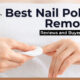Best Nail Polish Remover Review and Buyer's Guide 2021