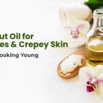 Coconut Oil For Wrinkles And Crepey Skin: To Keep Looking Young