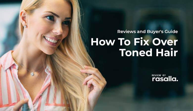 How To Fix Over Toned Hair Easily