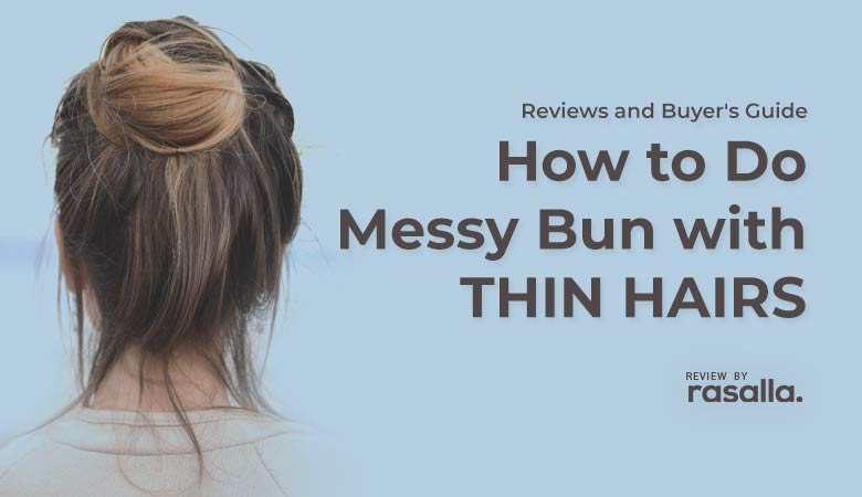 How To Do Messy Bun With Thin Hairs