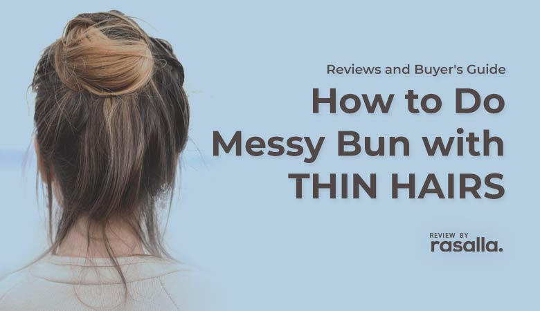 How to Do Messy Bun with Thin Hairs