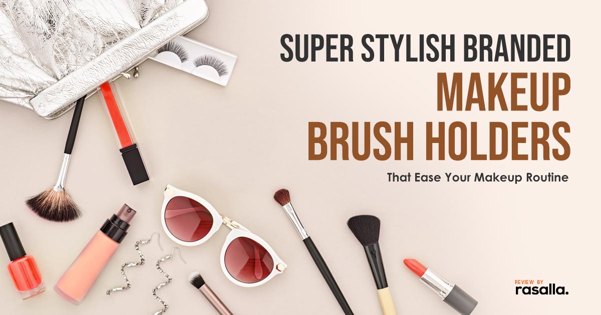Top 7 Best Makeup Brush Holder Review 2024