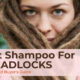 Best Shampoo For Dreadlocks Reviews and Buyers Guide 2021
