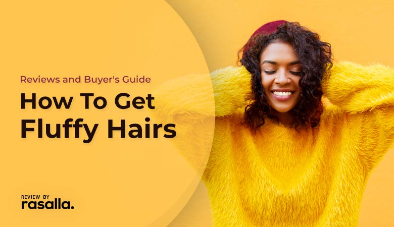 How To Get Fluffy Hairs by www.rasalla.com