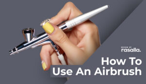 How To Use An Airbrush