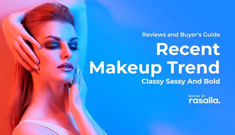 Recent Makeup Trend - Classy Sassy and Bold